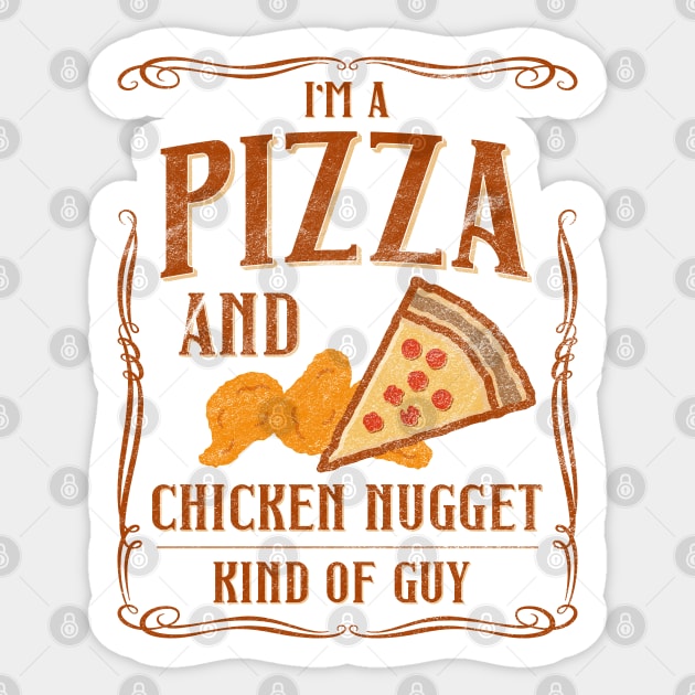 I'm A Pizza And Chicken Nuggets Kind Of Guy Sticker by shirtastical